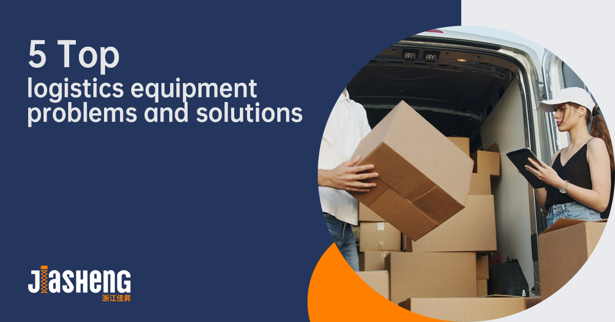 5 Top logistics equipment problems and solutions-Jiashenglifting.jpg