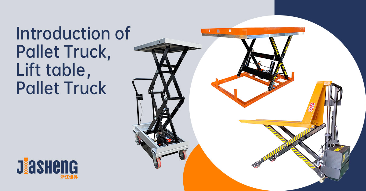 Introduction of Pallet Truck, Lift table, and Pallet Truck-Jiashenglifting.jpg
