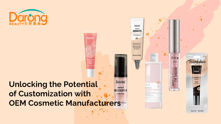 Unlocking the Potential of Customization with OEM Cosmetic Manufacturers.jpg