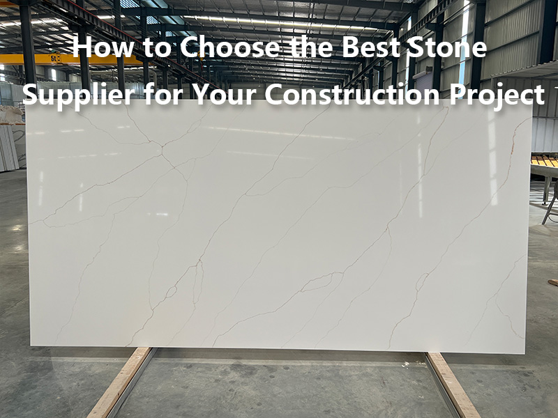 How-to-Choose-the-Best-Stone-Supplier-for-Your-Construction-Project.jpg
