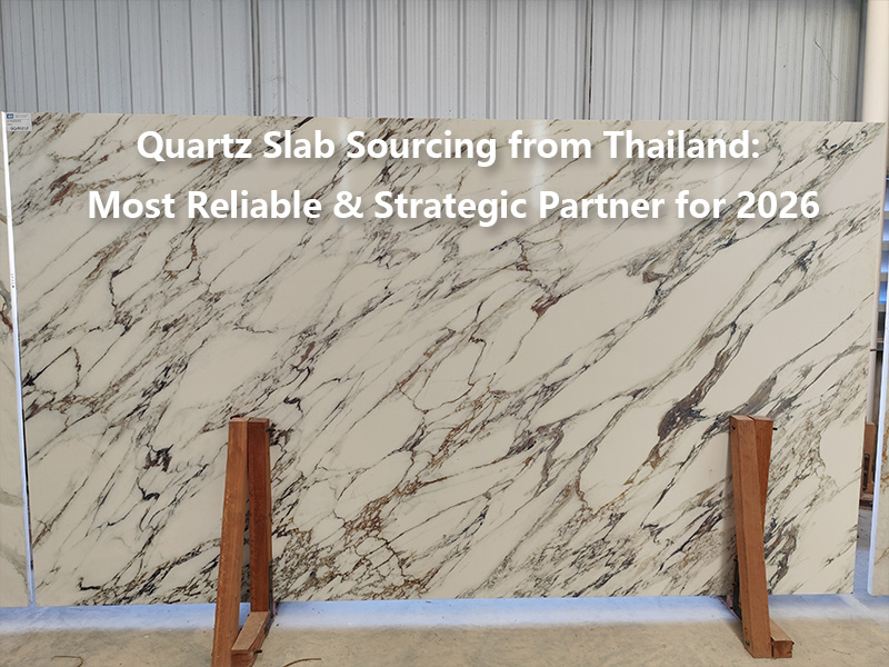 Quartz-Slab-Sourcing-from-Thailand-Most-Reliable-Strategic-Partner-for-2026.jpg